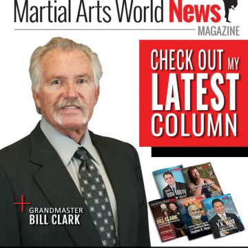 Check Out Bill Clark’s Latest Column in Martial Arts World News Magazine! Bill Clark