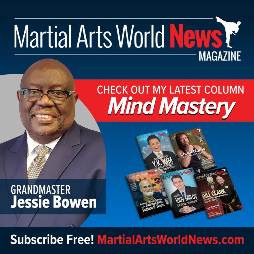 Check Out Grandmaster Jessie Bowen’s Latest Column in Martial Arts World News Magazine! Grandmaster Jessie Bowen