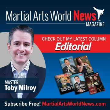 Check Out Master Toby Milroy’s Latest Column in Martial Arts World News Magazine! Master Toby Milroy