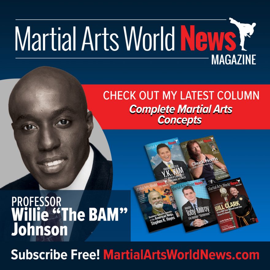 Check Out Professor Willie “The Bam” Johnson’s Latest Column in Martial Arts World News Magazine! Professor Willie "The Bam" Johnson