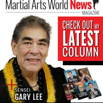 Check Out Sensei Gary Lee’s Latest Column in Martial Arts World News Magazine! Gary Lee