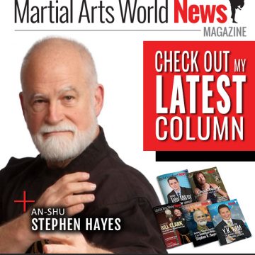 Check Out An-Shu Stephen Hayes’s Latest Column in Martial Arts World News Magazine! An-Shu Stephen Hayes