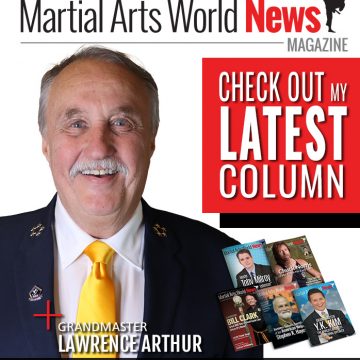 Check Out Grandmaster Lawrence Arthur’s Latest Column in Martial Arts World News Magazine! Lawrence Arthur