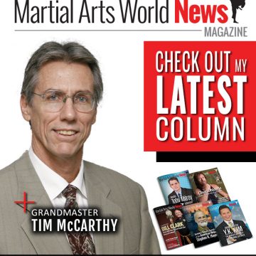 Check Out Grandmaster Tim McCarthy’s Latest Column in Martial Arts World News Magazine! Grandmaster Tim McCarthy