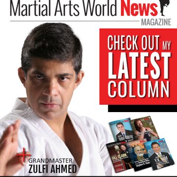 Check Out Grandmaster Zulfi Ahmed’s Latest Column in Martial Arts World News Magazine! Zulfi Ahmed