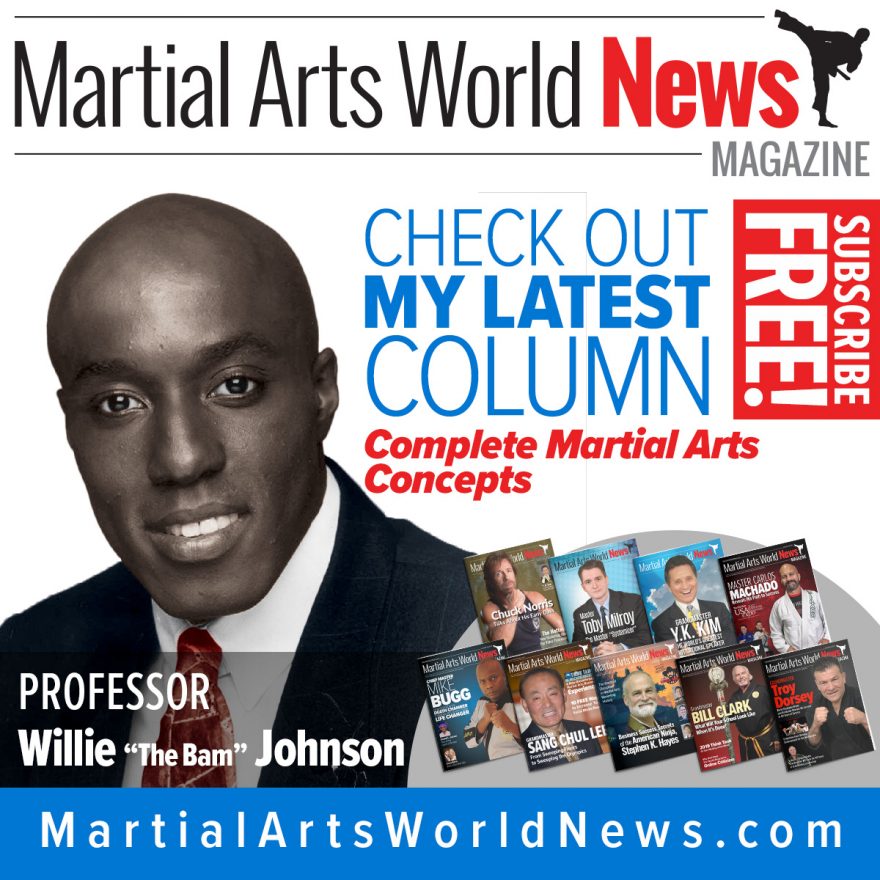 Check Out Professor Willie “The Bam” Johnson’s Latest Column in Martial Arts World News Magazine! Willie "The Bam" Johnson