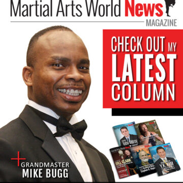 Check Out Grandmaster Mike Bugg’s Latest Column in Martial Arts World News Magazine!