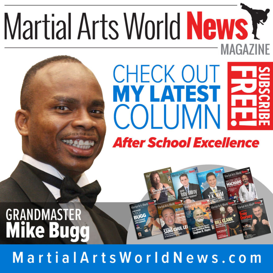 Check Out Grandmaster Mike Bugg’s Latest Column in Martial Arts World News Magazine!